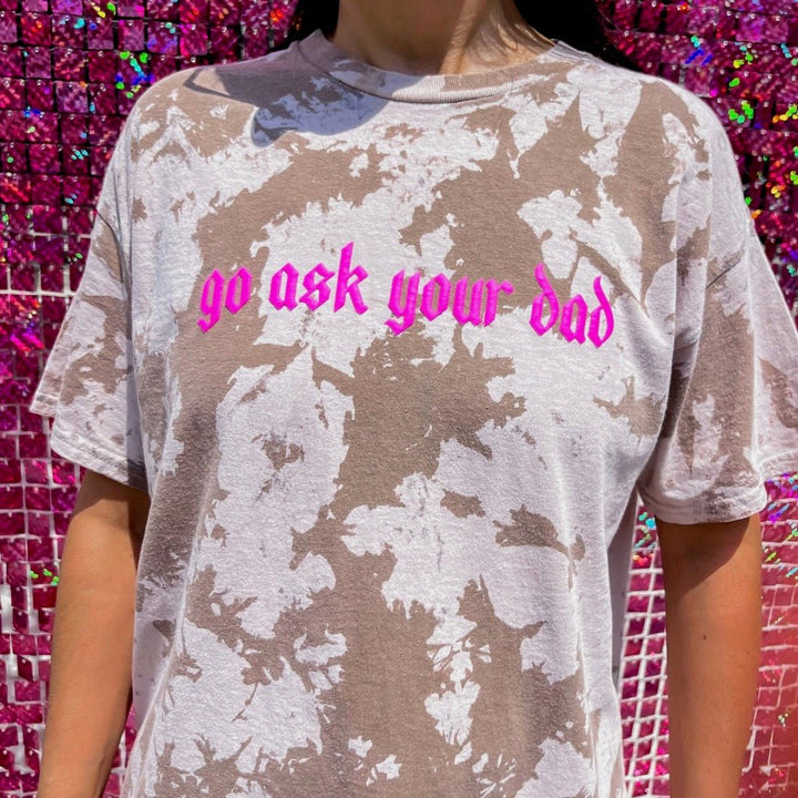 Go Ask Your Dad Puff Print Tie Dye Tee