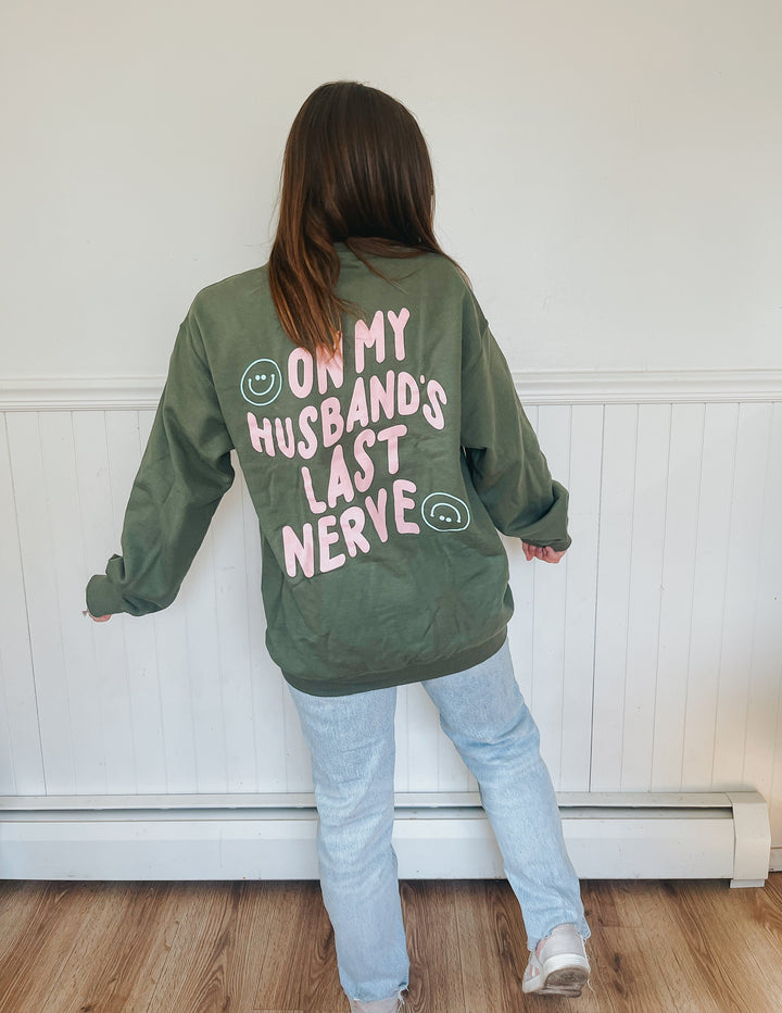 On My Husband's Last Nerve Sweatshirt - Military Green