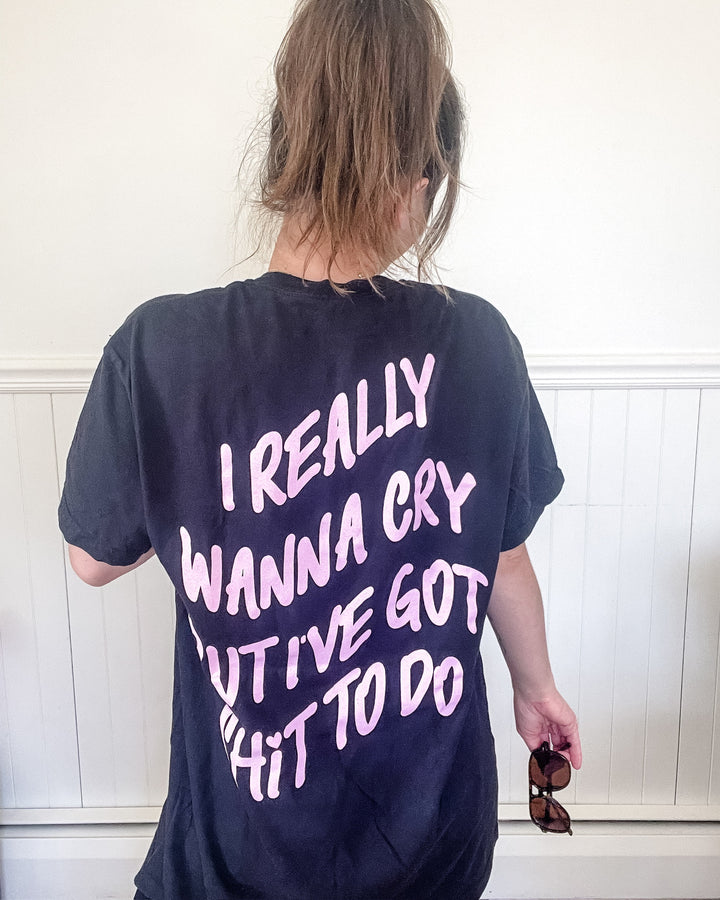 I Really Wanna Cry Tee Double Sided Print Tee - Black