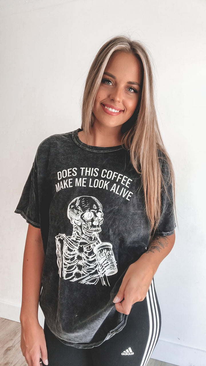 Does This Coffee Make Me Look Alive Tee