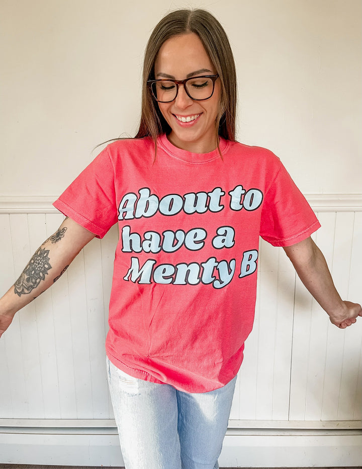 About To Have A Menty B Tee