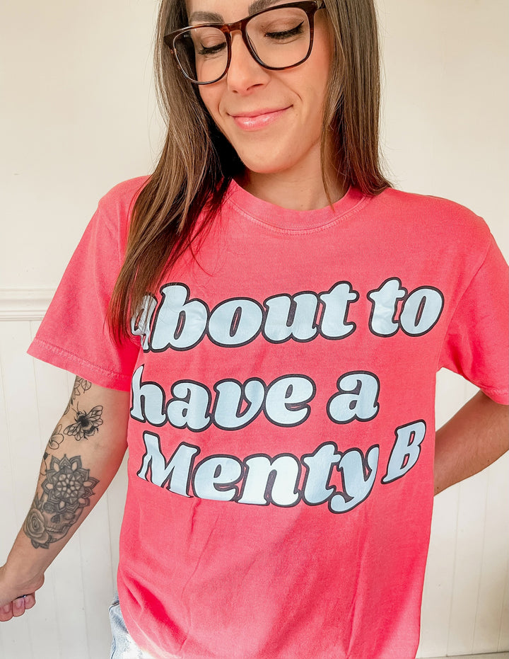 About To Have A Menty B Tee