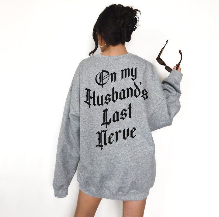 On My Husband's Last Nerve Sweatshirt - Blackletter Edition