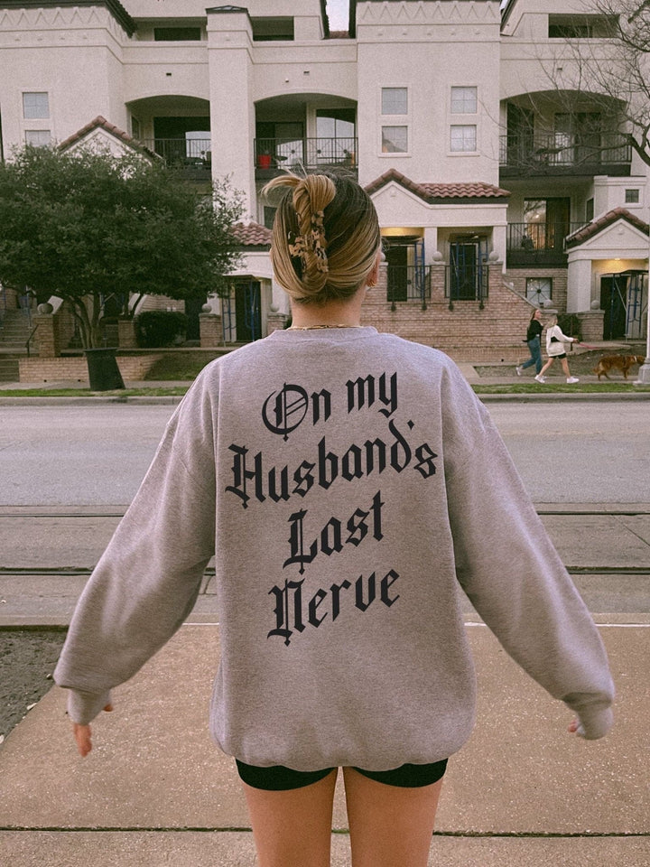 On My Husband's Last Nerve Sweatshirt - Blackletter Edition