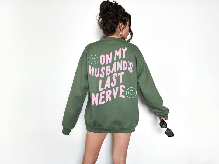 On My Husband's Last Nerve Sweatshirt - Military Green (PREORDER)