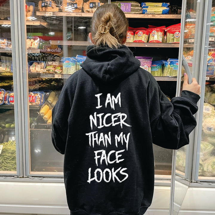 Nicer Than My Face Looks Hoodie