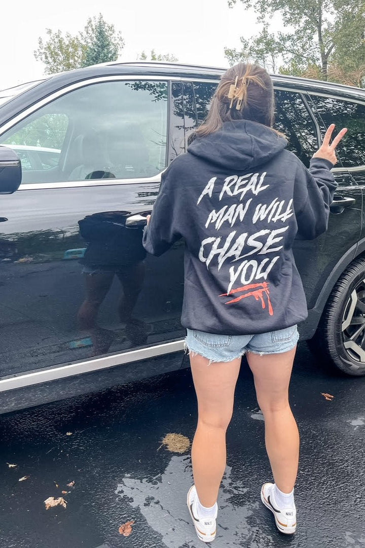 A Real Man Will Chase You Hoodie